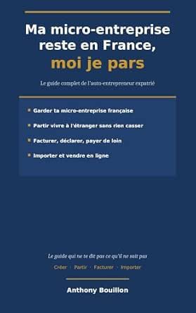 Couverture du livre Ma micro-entreprise reste en France, moi je pars, par Anthony Bouillon